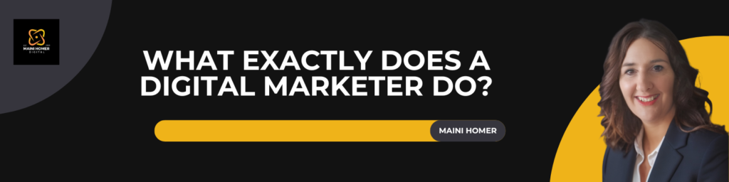 What exactly does a digital marketer do?